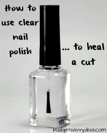 How to Use Clear Nail Polish to Heal a Cut - Budget Savvy Diva