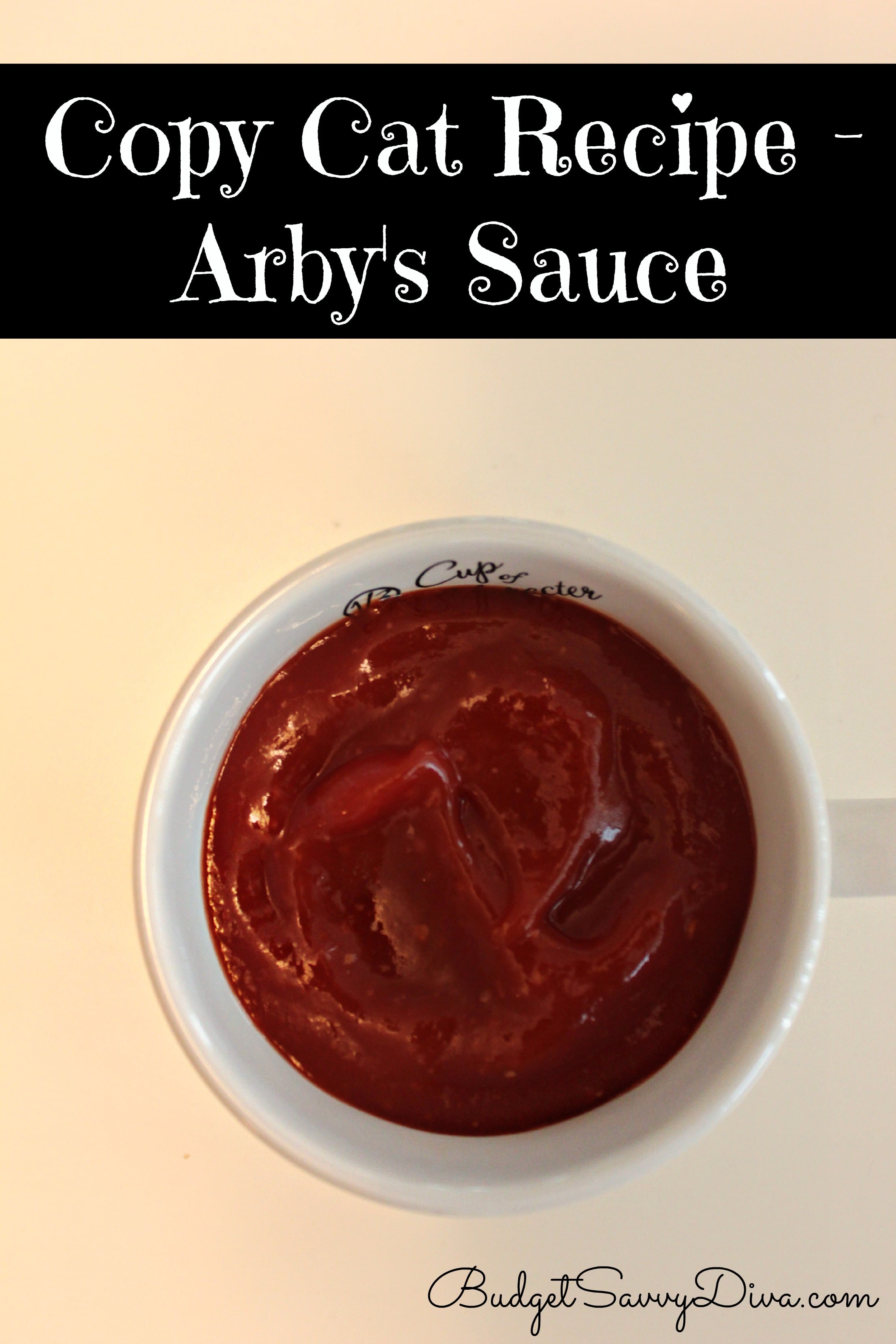 Copy Cat Recipe - Arby's Sauce - Budget Savvy Diva