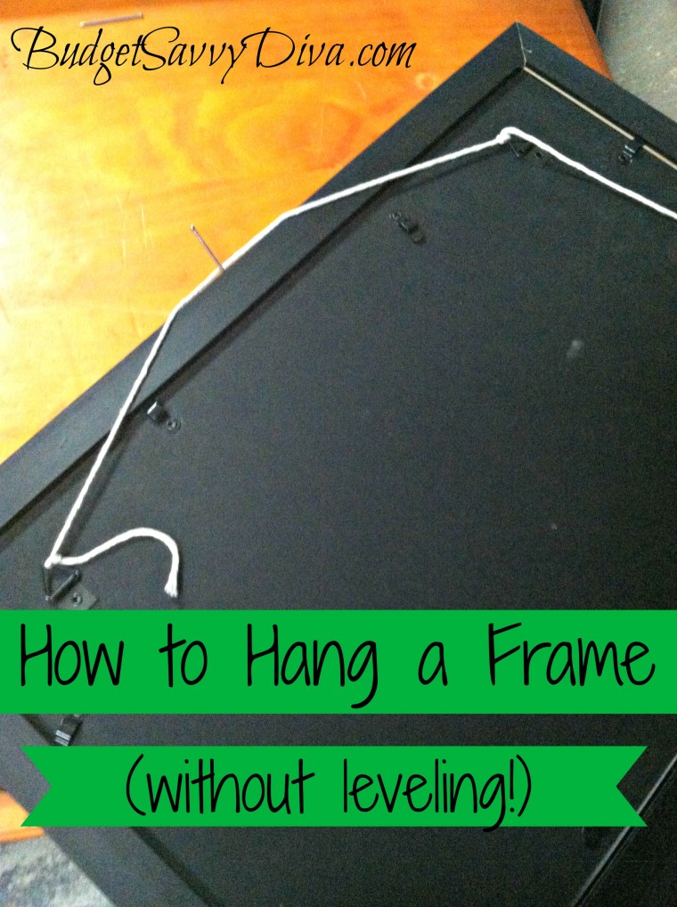 How to Hang a Frame without Leveling Budget Savvy Diva
