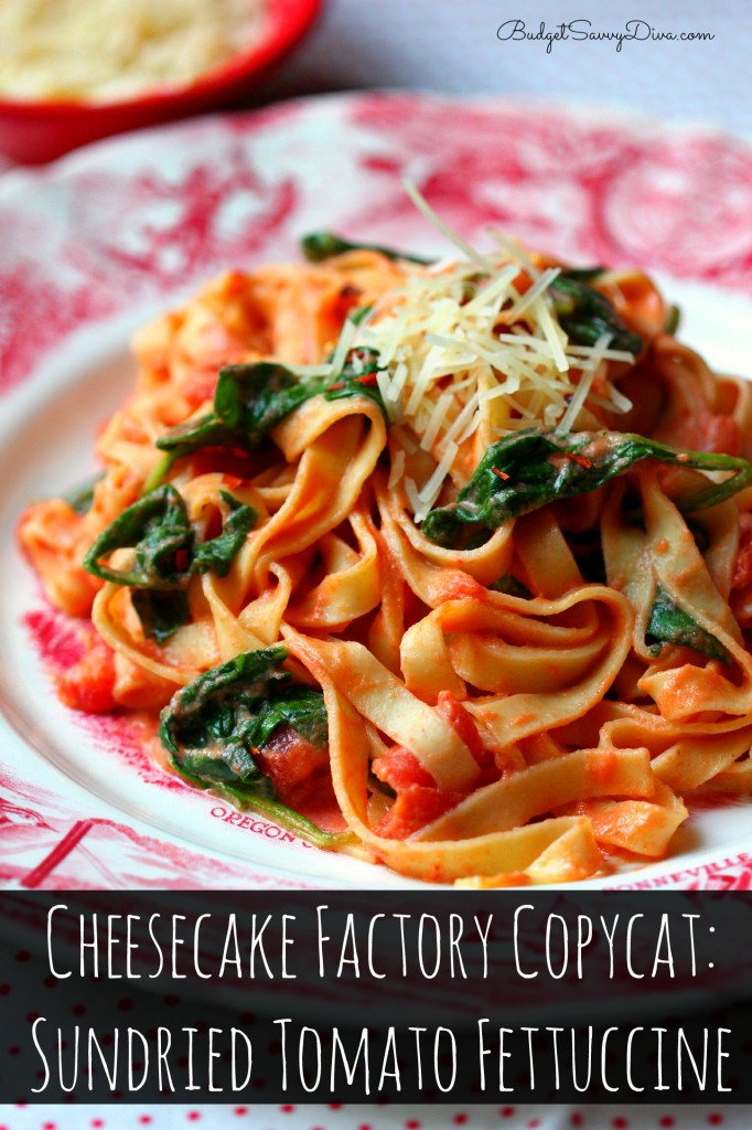 Cheesecake Factory Copycat: Sundried Tomato Fettuccine Recipe