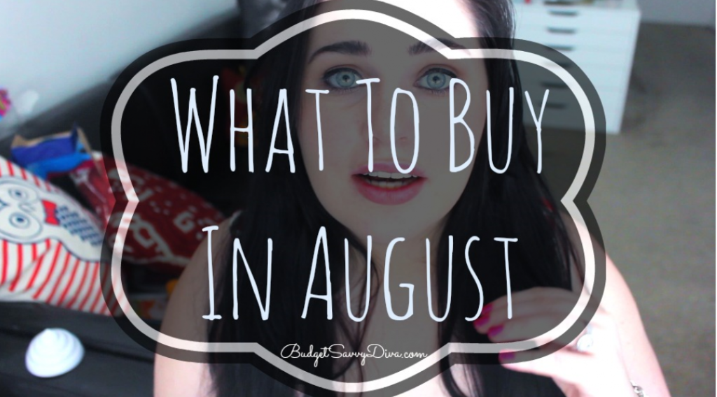 What To Buy In August 