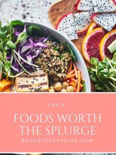 Foods Worth the Splurge