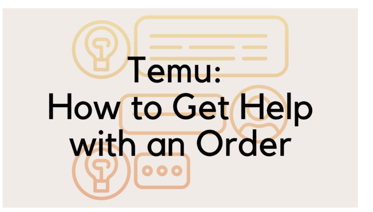 Temu: How to Get Help With An Order - Budget Savvy Diva